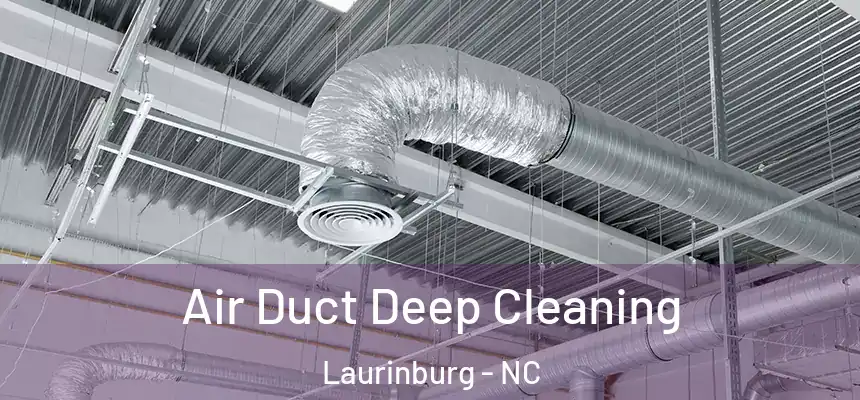  Air Duct Deep Cleaning Laurinburg - NC
