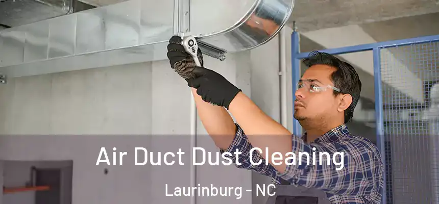  Air Duct Dust Cleaning Laurinburg - NC