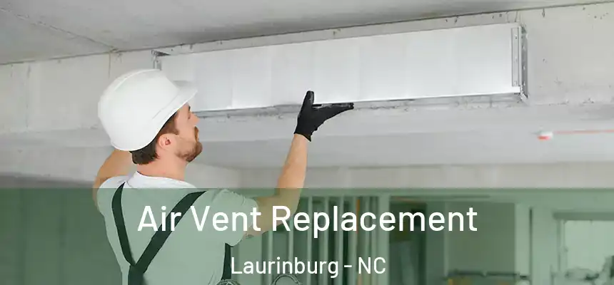  Air Vent Replacement Laurinburg - NC