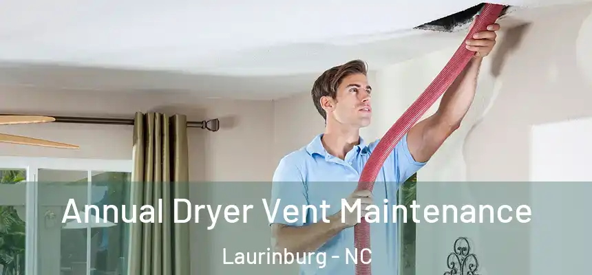  Annual Dryer Vent Maintenance Laurinburg - NC