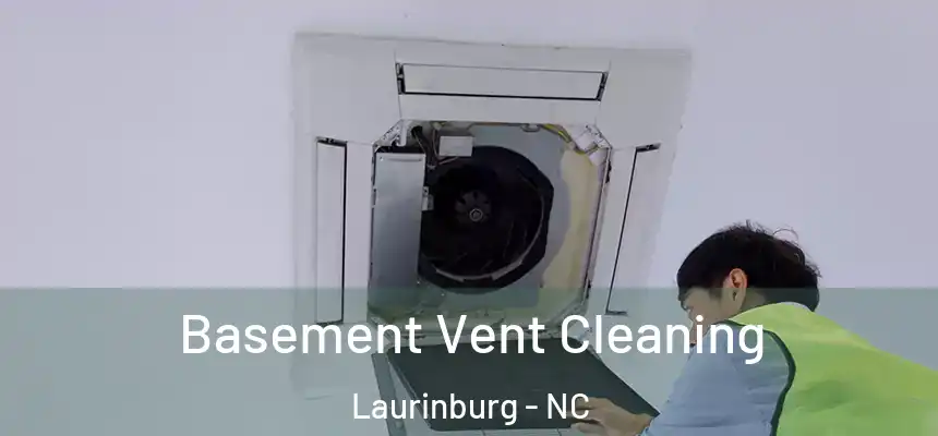  Basement Vent Cleaning Laurinburg - NC