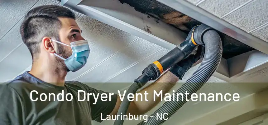 Condo Dryer Vent Maintenance Laurinburg - NC