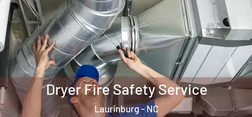  Dryer Fire Safety Service Laurinburg - NC