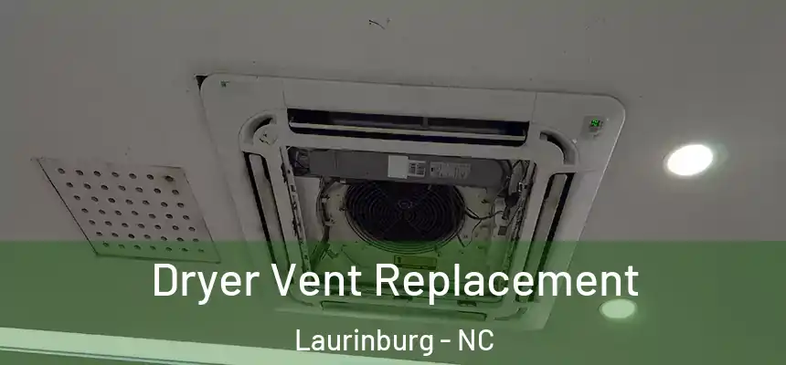  Dryer Vent Replacement Laurinburg - NC