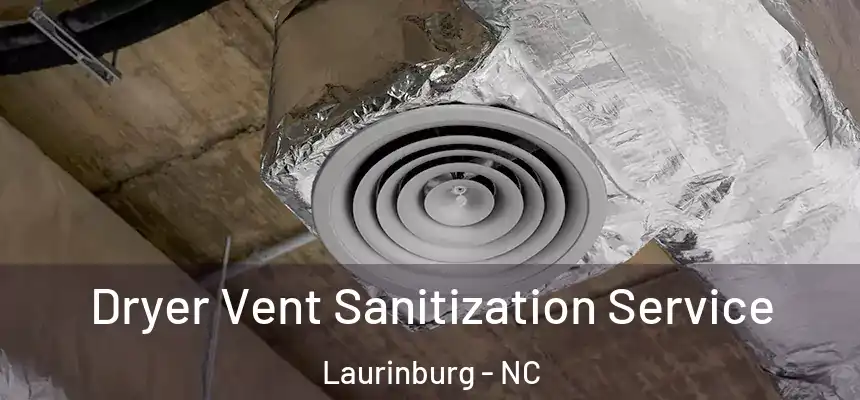  Dryer Vent Sanitization Service Laurinburg - NC