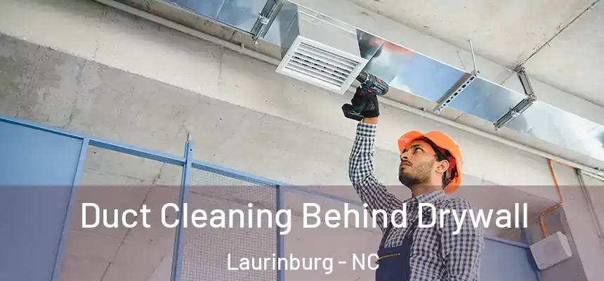  Duct Cleaning Behind Drywall Laurinburg - NC