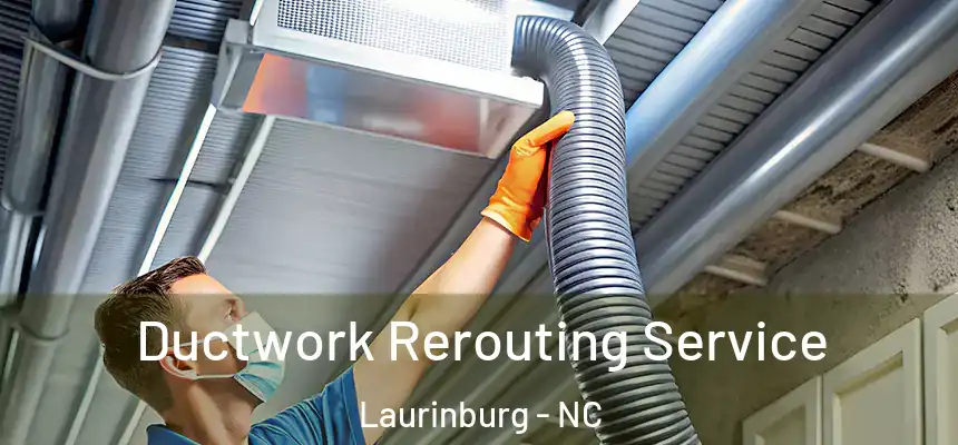  Ductwork Rerouting Service Laurinburg - NC