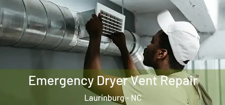 Emergency Dryer Vent Repair Laurinburg - NC
