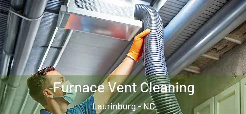  Furnace Vent Cleaning Laurinburg - NC