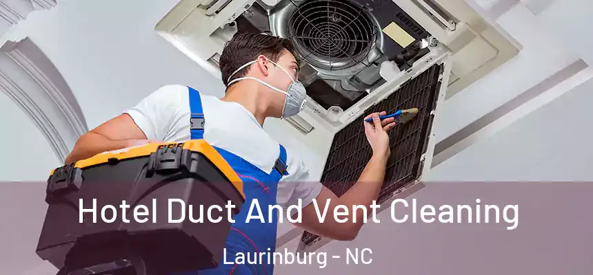  Hotel Duct And Vent Cleaning Laurinburg - NC