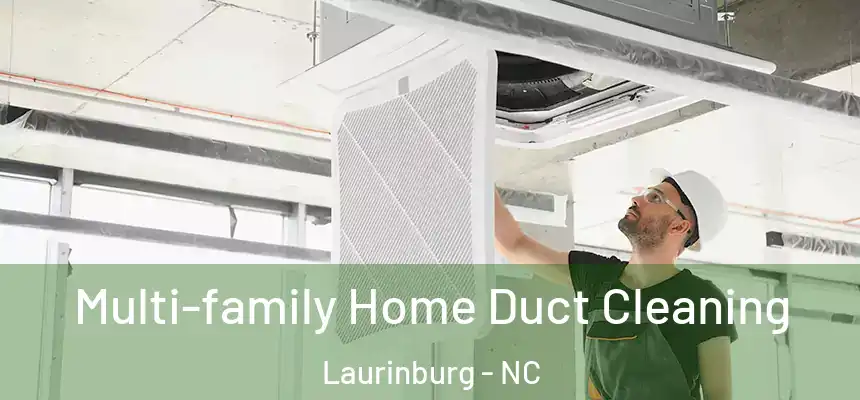  Multi-family Home Duct Cleaning Laurinburg - NC