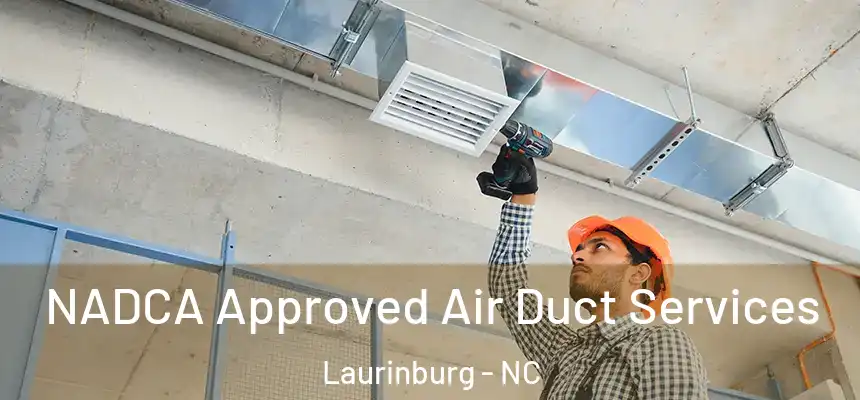  NADCA Approved Air Duct Services Laurinburg - NC
