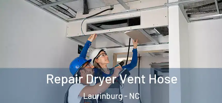  Repair Dryer Vent Hose Laurinburg - NC